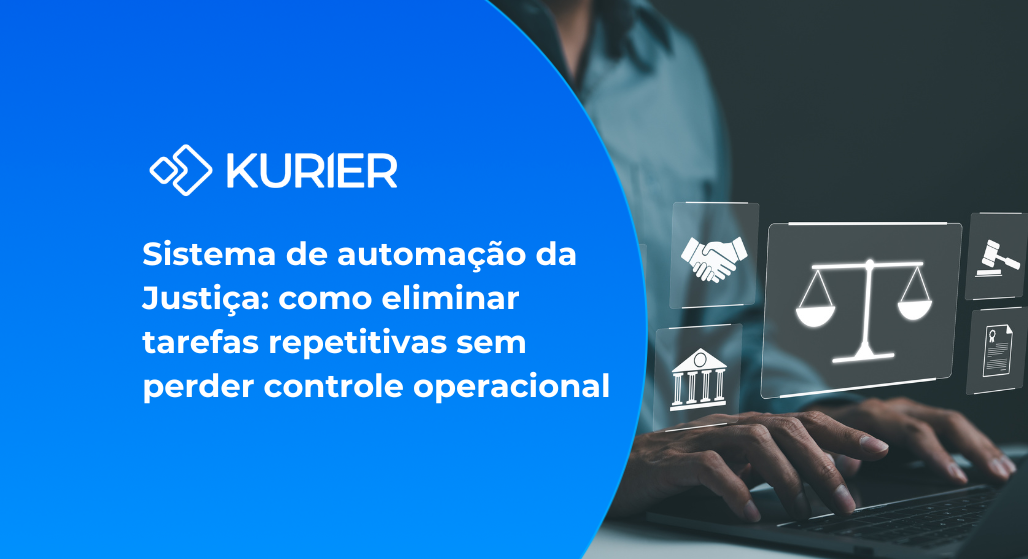 Sistema de automação da Justiça: como eliminar tarefas repetitivas sem perder o controle operacional